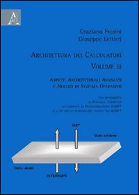 Architettura dei calcolatori. Vol. 3: Aspetti architetturali avanzati e nucleo di sistema operativo con riferimento al personal computer, all'ambiente di programmazione
