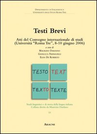 Testi brevi. Atti del Convegno internazionale di studi (Università di Roma Tre, 8-10 giugno 2006)
