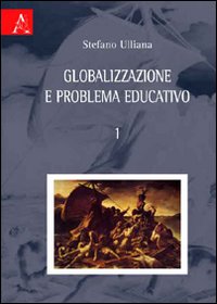Globalizzazione e problema educativo. Vol. 1