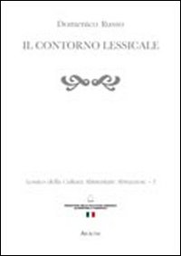 Lessico della cultura alimentare abruzzese. Vol. 1: Il contorno lessicale