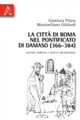 La città di Roma nel pontificato di Damaso (366-384). Vicende storiche e aspetti archeologici