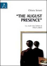 The august presence. T.S. Eliot nell'opera di Philip Larkin