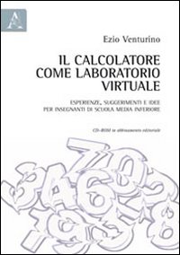 Il calcolatore come laboratorio virtuale. Esperienze, suggerimenti e idee per insegnanti di scuola media inferiore