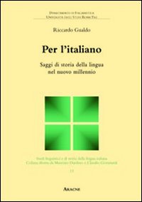 Per l'italiano. Saggi di storia della lingua nel nuovo millennio