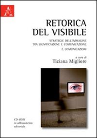 Retorica del visibile. Strategie dell'immagine tra significazione e comunicazione. Vol. 2: Comunicazioni