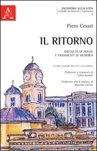 Il ritorno. Raccolta di poesie e frammenti di memoria