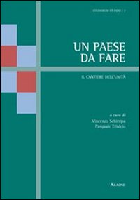 Un paese da fare. Il cantiere dell'unità