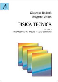 Fisica tecnica. Vol. 1: Trasmissione del calore. Moto dei fluidi