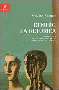 Dentro la retorica. Per una critica ai modelli eudaimonistici della civiltà tecnocratica