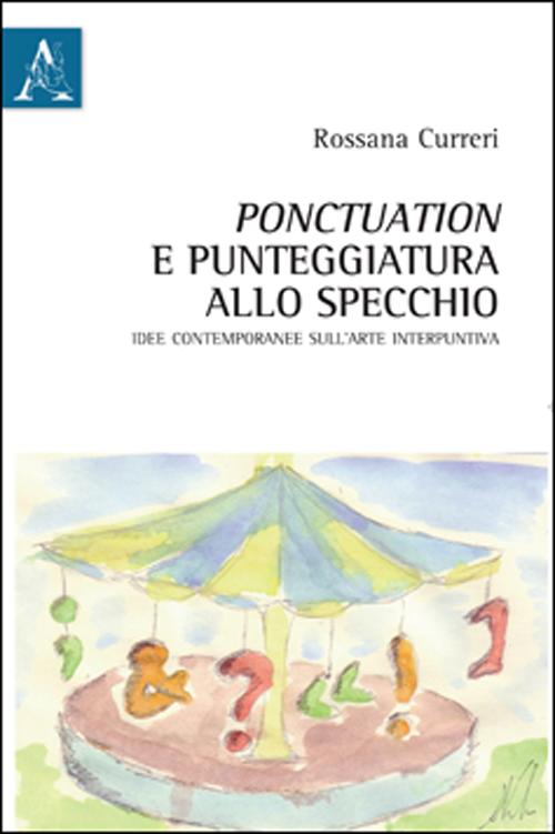 Ponctuation e punteggiatura allo specchio. Idee contemporanee sull'arte interpuntiva