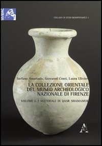 La collezione orientale del museo archeologico nazionale di Firenze. Vol. 1: I materiali di Qsar Shamamuk