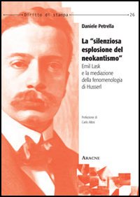 La «silenziosa esplosione del neokantismo». Emil Lask e la mediazione della fenomenologia di Husserl