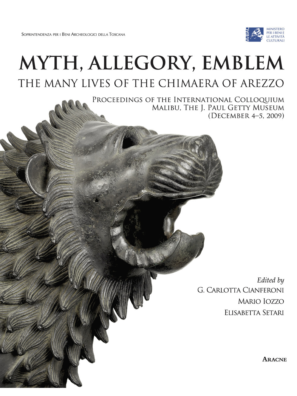 Myth, allegory, emblem: the many lives of the Chimaera of Arezzo. Proceedings of the international Colloquium (Malibu, 4-5 december 2009). Ediz. italiana