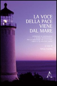 La voce della pace viene dal mare. Esperienze di cooperazione e ricerca internazionali per la convivenza tra le culture, i diritti e lo sviluppo umano