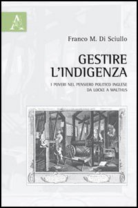 Gestire l'indigenza. I poveri nel pensiero politico inglese da Locke a Malthus