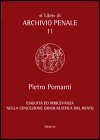 La esiguità da criterio di selezione della «tipicità bagatellare» ad indice di esclusione della punibilità
