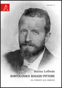 Bartolomeo Boggio pittore. Dal Piemonte alle Americhe