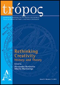Trópos. Rivista di ermeneutica e critica filosofica. Vol. 1: Rethinking creativity: history and theory