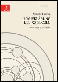 L'Aufklärung del XX secolo. Origini storiche ed epitemiologia del Circolo di Vienna