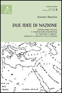 Due idee di nazione. Imperialismo fascista e nazionalismo democratico di «Giustizia e libertà» durante il conflitto italo-etiopico