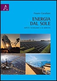 Energia dal sole. Aspetti tecnologici e di mercato