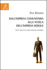 Dall'impresa comunitaria alla tutela dell'impresa debole. Spunti per una nuova nozione di impresa