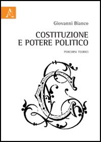 Costituzione e potere politico. Percorsi teorici