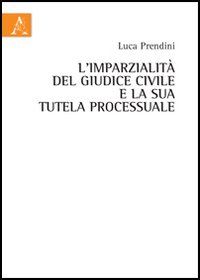 L'imparzialità del giudice civile e la sua tutela processuale