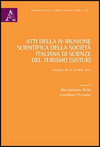 Atti della 4° Riunione scientifica della società italiana di scienze del turismo (SISTUR) (Palermo, 26-27 ottobre 2012)