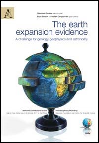 The earth expansion evidence. A challenge for geology, geophysics and astronomy. Selected contributions to the interdisciplinary workshop held..