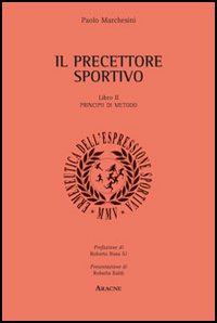 Il precettore sportivo. Vol. 2: Principii di metodo