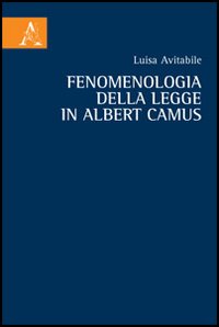 Fenomenologia della legge in Albert Camus. Vol. 1: Le premesse