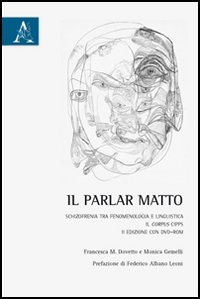 Il parlar matto. Schizofrenia tra fenomenologia e linguistica. Il corpus CIPPS