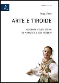 Arte e tiroide. I gozzuti nelle scene di natività e nei presepi