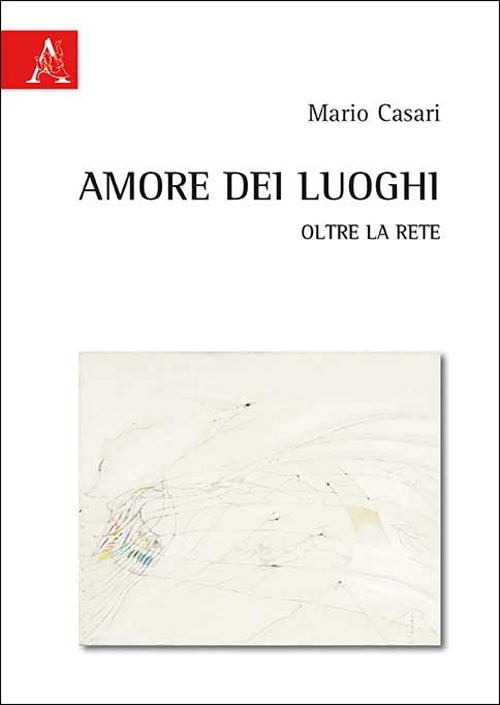 Amore dei luoghi. Oltre la rete