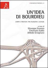 Un'idea di Bourdieu. Campi e pratiche tra filosofia e scienze