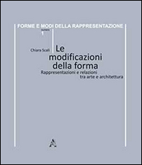 Le modificazioni della forma. Rappresentazioni e relazioni tra arte e architettura