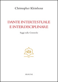Dante intertestuale e interdisciplinare. Saggi sulla Commedia. Ediz. italiana, inglese, francese e tedesca