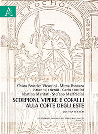 Scorpioni, vipere e coralli alla corte degli Este. Contra pestem
