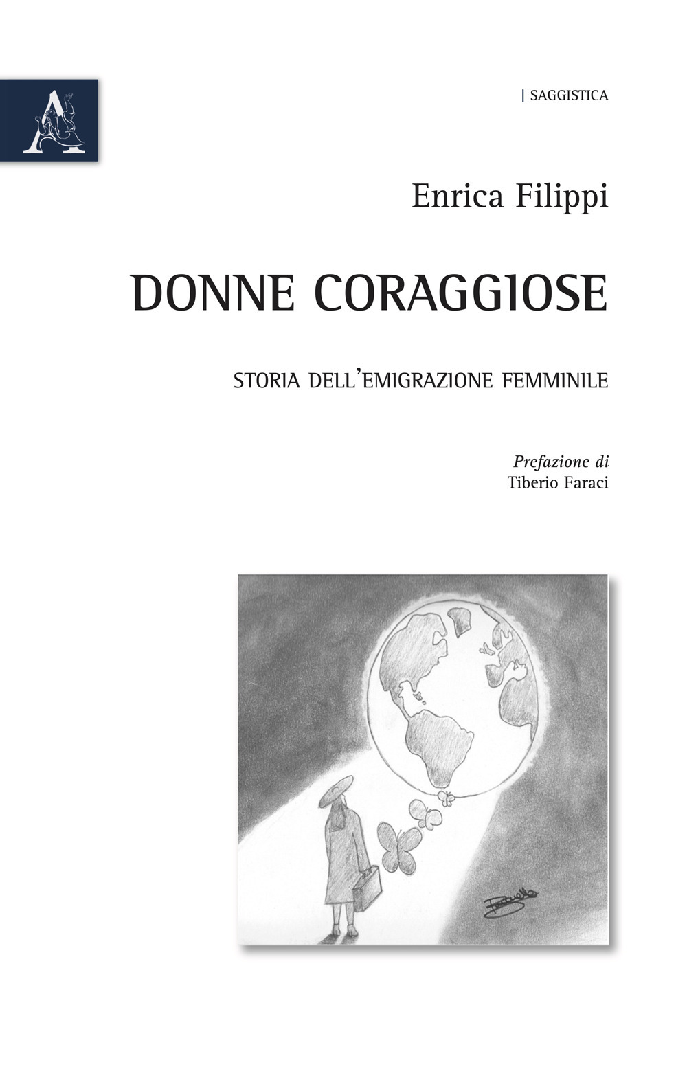 Donne coraggiose. Storia dell'emigrazione femminile