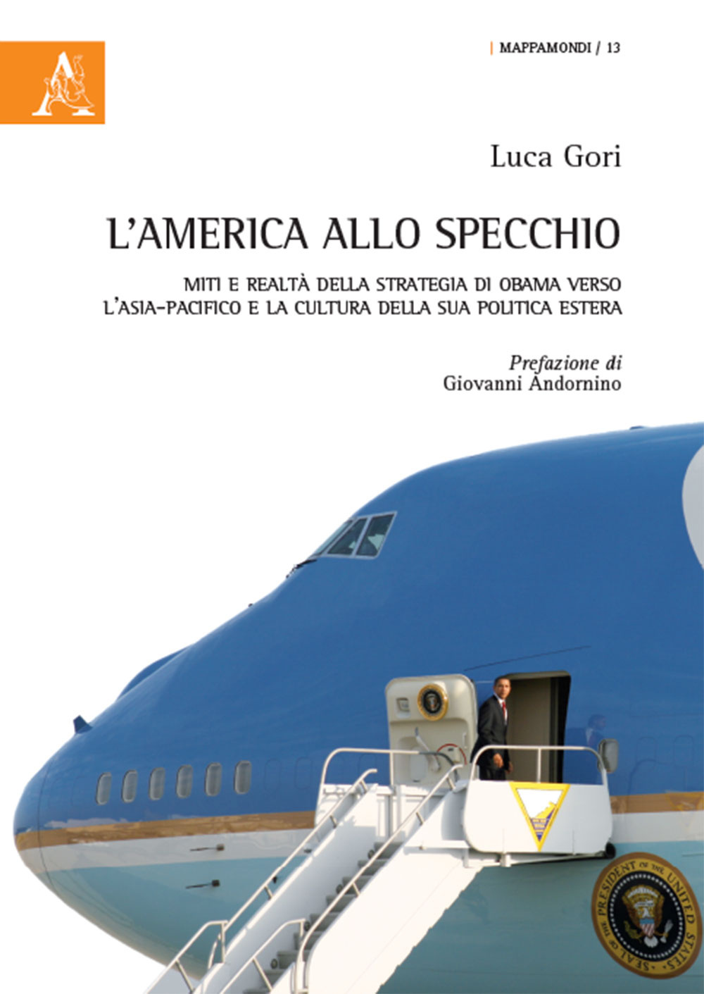 L'America allo specchio. Miti e realtà della strategia di Obama verso l'Asia-Pacifico e la cultura della sua politica estera