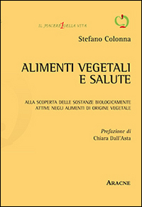 Alimenti vegetali e salute. Alla scoperta delle sostanze biologicamente attive negli alimenti di origine vegetale
