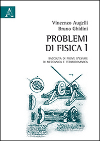 Problemi di fisica. Raccolta di prove d'esame di meccanica e termodinamica. Vol. 1