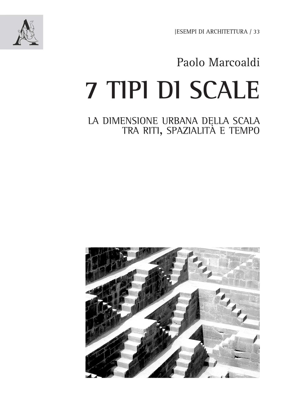 7 tipi di scale. La dimensione urbana della scala tra riti, spazialità e tempo