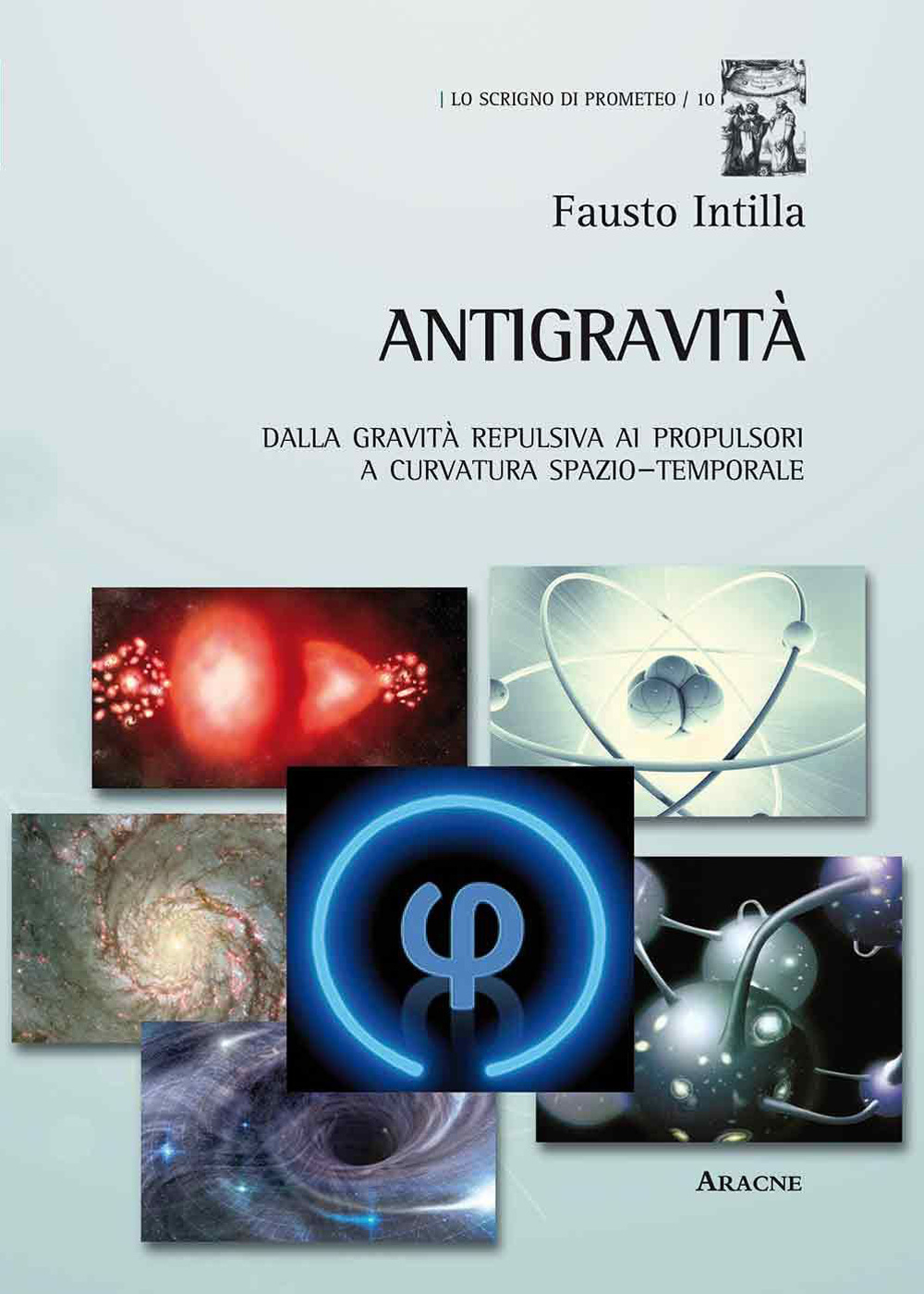 Antigravità. Dalla gravità repulsiva ai propulsori a curvatura spazio-temporale