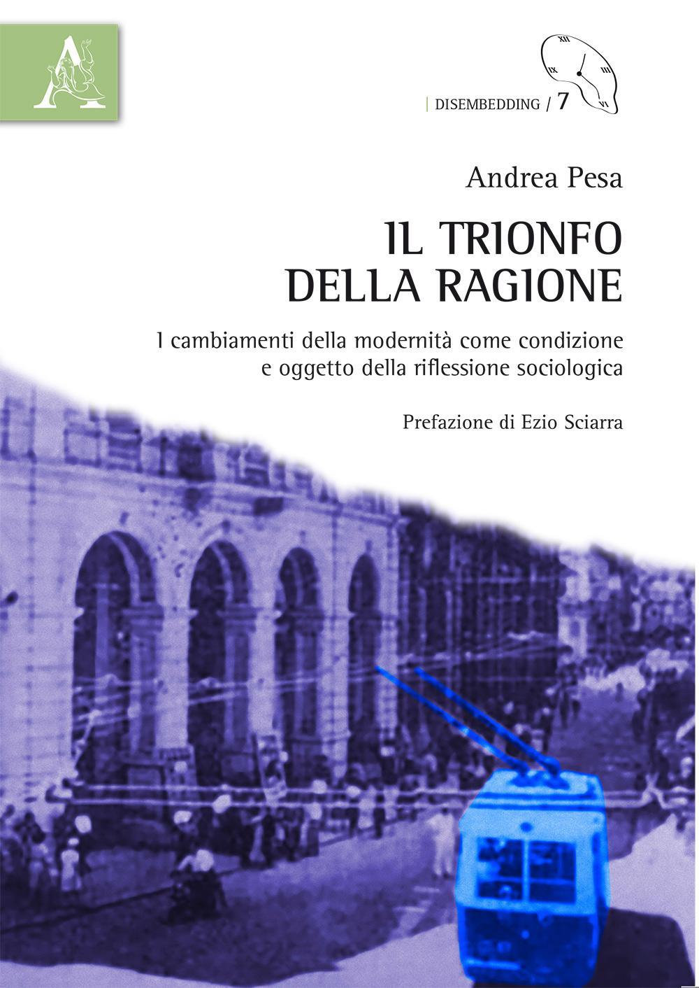 Il trionfo della ragione. I cambiamenti della modernità come condizione e oggetto della riflessione sociologica
