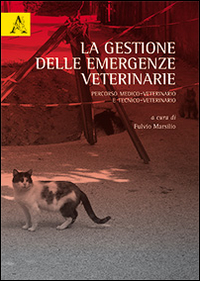 La gestione delle emergenza veterinarie. Percorso medico-veterinario e tecnico-veterinario