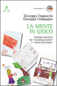 La mente in gioco. Percorsi didattici tra «Neuroeducation» e «video education»