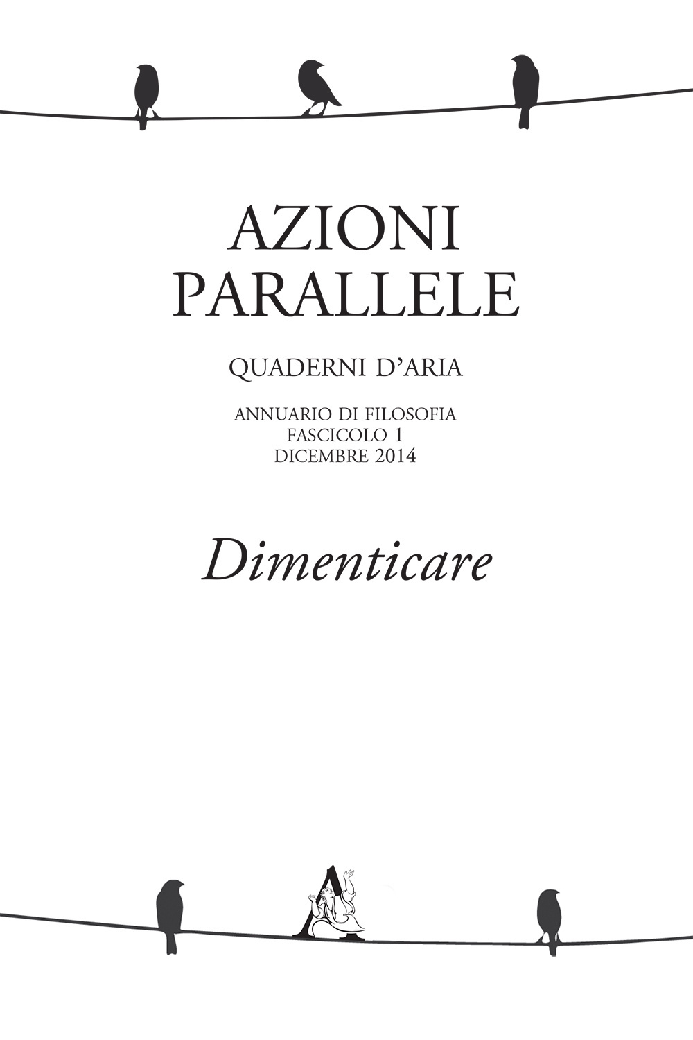 Azioni parallele. Quaderni d'aria. Vol. 1: Dimenticare