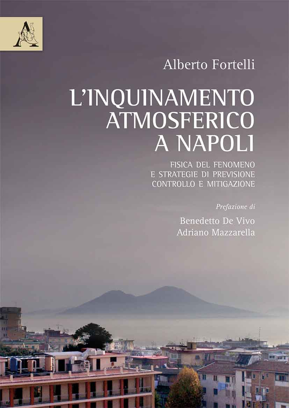 L'inquinamento atmosferico a Napoli. Fisica del fenomeno e strategie di previsione, controllo e mitigazione
